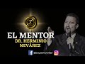 🔥 el mentor dr. herminio nevárez 2022