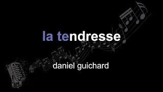 daniel guichard | la tendresse | lyrics | paroles | letra |