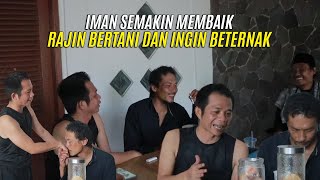 IMAN SEMAKIN MEMBAIK - RAJIN BERTANI DAN INGIN BETERNAK