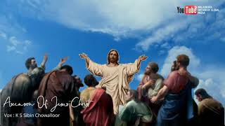 Ascension Of Jesus | Swargarohana Perunnal | K S Sibin Chowalloor |