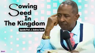 Sowing Seed In The Kingdom - Apostle Andrew Scott