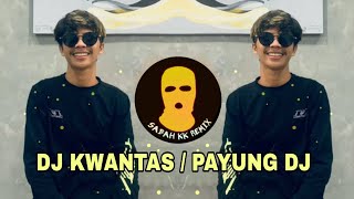 DJ KWANTAS / PAYUNG DJ SABAH KK REMIX