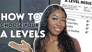 HOW TO CHOOSE YOUR A-LEVELS WISELY | A* Student Advice
