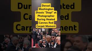 Denzel Washington Shouts "Stop!" at Photographer During Heated Cannes Red Carpet Moment