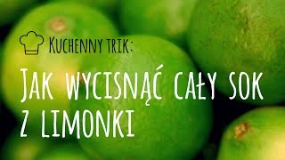 Kuchenny trik: Jak wycisnąć cały sok z limonki