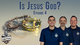 Ep 4 Is Jesus God?