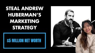 Reviewing Andrew Huberman's 5 Year Marketing Strategy in 32 Minutes