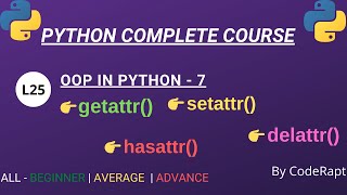 L25 - getattr(), setattr(), hasattr(), delattr() functions in Python || Python Complete Course
