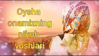 Oysha onamizning nikoh yoshi