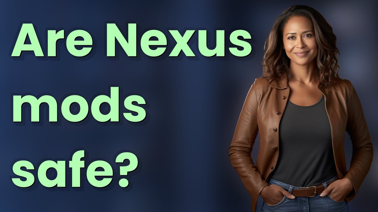 Are Nexus Mods Safe Youtube