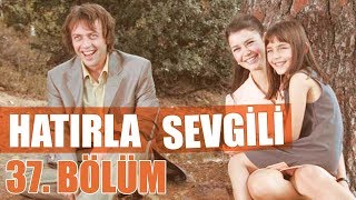 Hatırla Sevgili 37. Bölüm