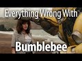 Everything Wrong With Bumblebee In 22 Minutes Or Less