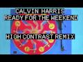 Calvin Harris - Ready For The Weekend HIGH CONTRAST REMIX