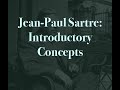 Jean-Paul Sartre: Being and Nothingness - Introductory Concepts