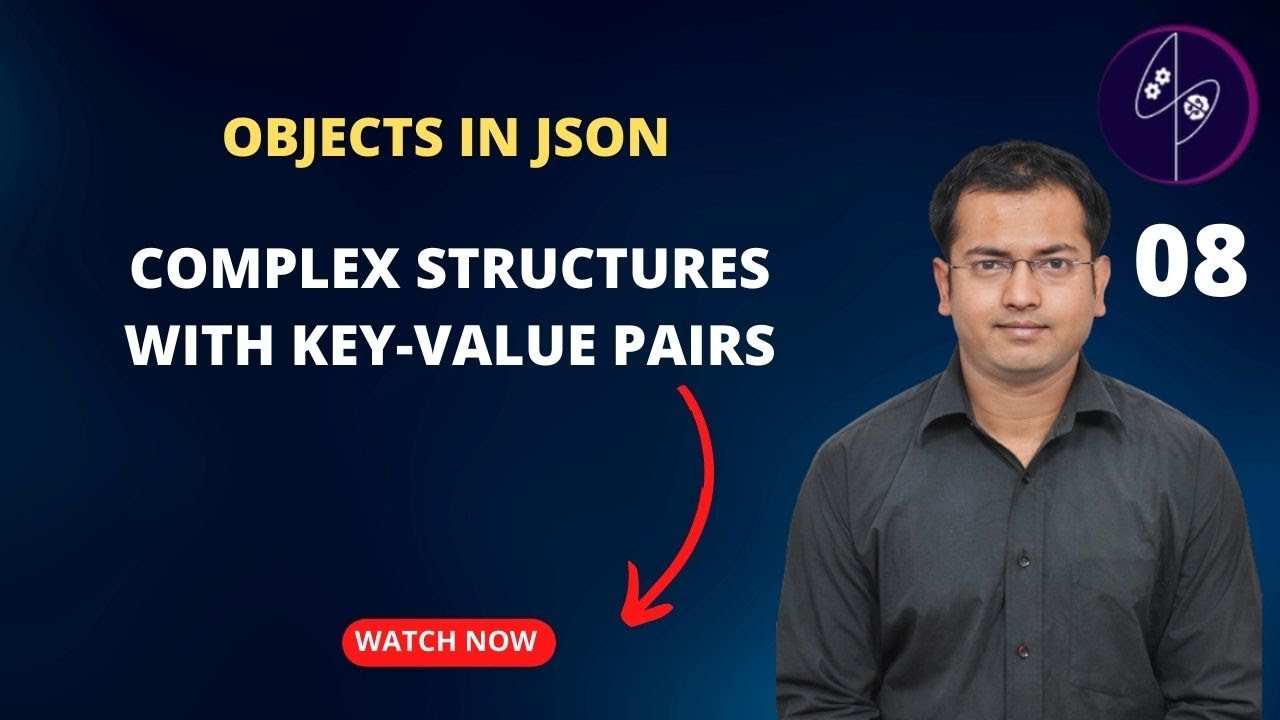 08 Objects In Json Complex Structures With Key Value Pairs Youtube