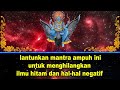 lantunkan mantra ampuh ini untuk menghilangkan ilmu hitam dan hal hal negatif