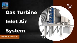 How Gas Turbine Inlet Air filter System works. Ge Gas Turbine, IGV