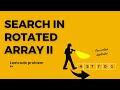 Search in Rotated Sorted Array 2 | Leetcode #4 | Modified Binary Search