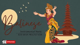 Balinese Instrumental Music ★︎︎ Lelasan Megat Yeh ★︎︎ Local Instrumental Music