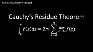 Cauchy's Residue Theorem - Complex Analysis By a Physicist