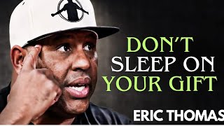 (Don’t Sleep On Your Gift – Eric Thomas Motivational Speech) -| Eric Thomas Motivation | 🔥