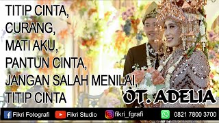 TITIP CINTA, CURANG, MATI AKU, PANTUN CINTA, JANGAN SALAH MENILAI, TITIP CINTA #OT.ADELIA #dangdut