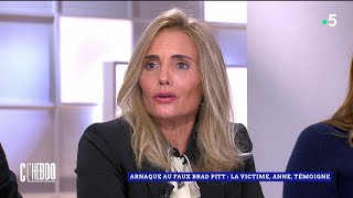 Arnaque au faux Brad Pitt : la victime, Anne, témoigne  - C l’hebdo