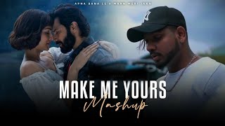 Make Me Yours Mashup || Love Mashup ||Bollywood Saong || Romeo