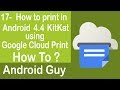 How to print in Android 4.4 KitKat using Google Cloud Print ? Step by Step