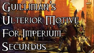 (OLD) Guilliman's Ulterior Motive For Imperium Secundus - 40K Theories