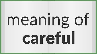 Careful | meaning of Careful