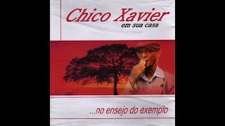 Chico Xavier em sua casa: no ensejo do exemplo - mensagens dos espíritos na sua voz (volume 3)