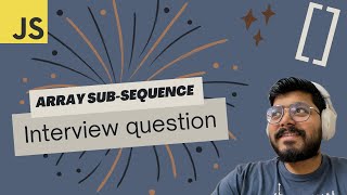 #4 Check if Subsequence is Present in Array | JavaScript Tutorial 🔥🔥