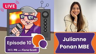 Reel PR with Fiona Scott – Episode 10 Interview with Julianne Ponan MBE