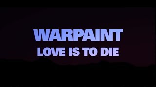 Warpaint - 'Love Is To Die'