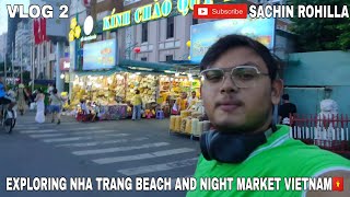 EXPLORING NHA TRANG BEACH AND NIGHT MARKET VIETNAM🇻🇳|#VLOG 2 | SACHIN ROHILLA |