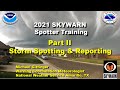 Basic Skywarn Spotter Class - Part 2 Storm Spotting and Reporting