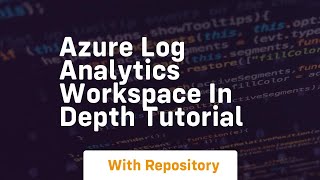 azure log analytics workspace in depth tutorial