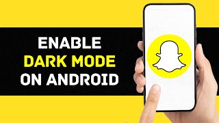 How To Enable Dark Mode On Snapchat Android Full Guide