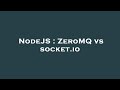 NodeJS : ZeroMQ vs socket.io
