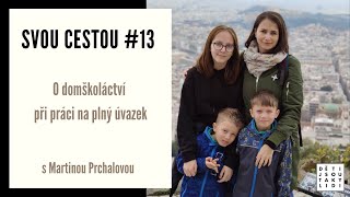 Svou cestou #13 - O domškoláctví při práci na plný úvazek s Martinou Prchalovou