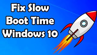 How to Fix Slow Boot Times in Windows 10