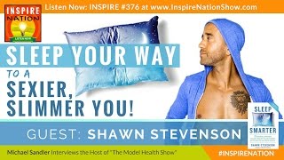 ★ SHAWN STEVENSON: Sleep Your Way to a Sexier, Slimmer You | Sleep Smarter | The Model Health Show