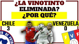 ANÁLISIS - RESUMEN CHILE 3 VENEZUELA 0 - ¿VINOTINTO ELIMINADA? ¿POR QUÉ?