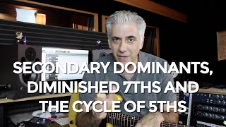 How To Use Secondary Dominants, Diminished 7ths and Cycle of 5ths