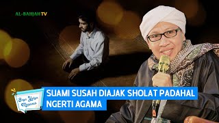 Suami Susah Diajak Sholat Padahal Ngerti Agama | Buya Yahya Menjawab