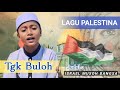 TGK BULOH - ISRAEL MUSOH BANGSA ( Lagu Palestina 2023)