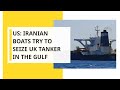 U.S.: Iranian boats try to seize UK tanker in the Gulf