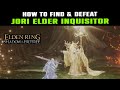 How to Find & Defeat JORI ELDER INQUISITOR | Elden Ring Shadow of the Erdtree DLC