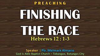 Finishing the Race (Hebrews 12:1-3) - Preaching - Ptr. Melmark Almario